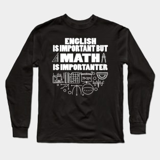 English Is Important But Math Is Importanter Long Sleeve T-Shirt